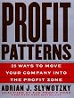 Profit Patterns: 30 Ways to Anticipate and Profit from Strategic Forces Reshaping Your Business