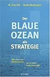 [B&uuml;cher] Der Blaue Ozean als Strategie: Wie man neue Märkte schafft, wo es keine Konkurrenz gibt