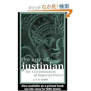 【クリックでお店のこの商品のページへ】The Age of Justinian: The Circumstances of Imperial Power (Roman Imperial Biographies): J. A. S. Evans: 洋書