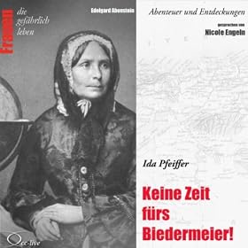 Abenteuer und Entdeckungen: Keine Zeit frs Biedermeier! (Ida Pfeiffer)