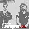 SLOW DOWN...Up...