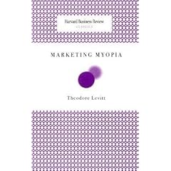 Marketing Myopia (Harvard Business Review Classics)