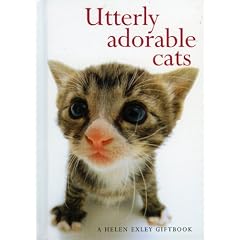 Utterly Adorable Cats (Helen Exley Giftbooks)
