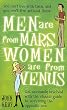 Men are from Mars, Women are from Venus: A Practical Guide for Improving Communication and Getting What You Want in Your Relationships