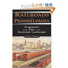 【クリックでお店のこの商品のページへ】Railroads of Pennsylvania: Fragments of the Past in the Keystone Landscape: Lorett Treese: 洋書