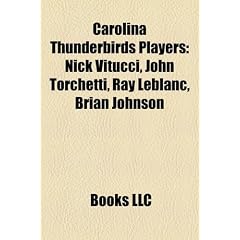 Carolina Thunderbirds Players: Nick Vitucci, John Torchetti, Ray LeBlanc, Brian Johnson