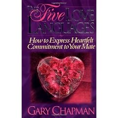 The Five Love Languages: How to Express Heartfelt Commitment to Your Mate