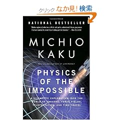 Physics of the Impossible: A Scientific Exploration into the World of Phasers, Force Fields, Teleportation, and Time Travel