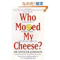 Who Moved My Cheese?: An A-Mazing Way to Deal with Change in Your Work and in Your Life