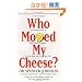 Who Moved My Cheese?: An A-Mazing Way to Deal with Change in Your Work and in Your Life