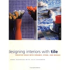 Designing Interiors With Tile: Creative Ideas in Ceramic, Stone,A and Mosaic