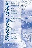 [Book] Developing Talents: Careers for Individuals with Asperger Syndrome and High-Functioning Autism