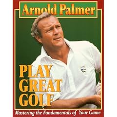 Play Great Golf: Mastering the Fundamentals of Your Game
