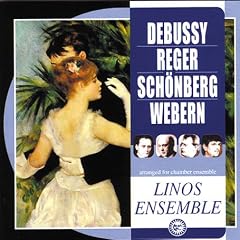 Debussy, Reger, Schnberg & Webern arranged for chamber ensemble