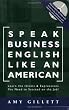 Speak Business English Like an American: Learn the Idioms & Expressions You Need to Succeed On The Job!