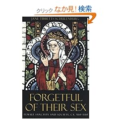 【クリックでお店のこの商品のページへ】Forgetful of Their Sex: Female Sanctity and Society, Ca. 500-1100