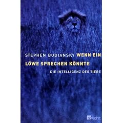 Wenn ein Loewe sprechen koennte. Die Intelligenz der Tiere
