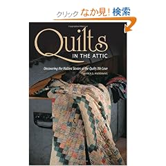 Quilts in the Attic: Uncovering the Hidden Stories of the Quilts We Love