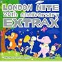 LONDON�@NITE�@20th�@anniversary�@EXTRAX