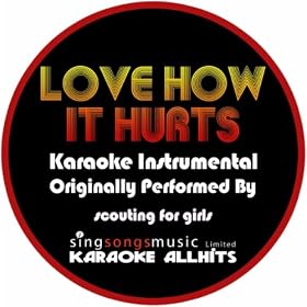 Love How It Hurts (Originally Performed By Scouting For Girls) {Karaoke Instrumental Version}