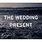 THE WEDDING PRESENT & CINERAMA (1985-1998-2004-)