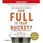 How Full Is Your Bucket?: Positive Strategies For Work And Life