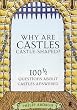 Why are Castles Castle-shaped?: 100 and a Half Questions About Castles Answered