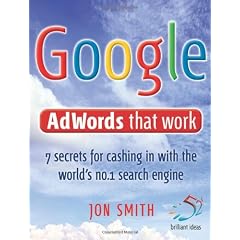 Google AdWords That Work: 7 Secrets to Cashing in with the No.1 Search Engine (52 Brilliant Ideas)