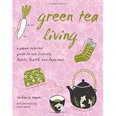 Green Tea Living: A Japan-Inspired Guide to Eco-Friendly Habits, Health, and Happiness