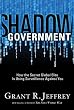 Shadow Government: How the Secret Global Elite Is Using Surveillance Against You
