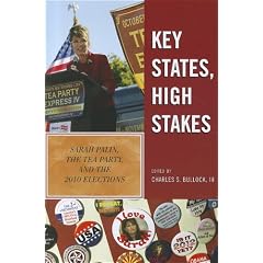 Key States, High Stakes: Sarah Palin, the Tea Party, and the 2010 Elections