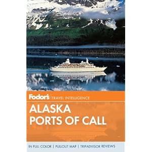 【クリックで詳細表示】Fodor’s Alaska Ports of Call (Full-color Travel Guide)： Fodor’s： 洋書