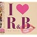 I LOVE R&B~�Z�N�V�[�E����