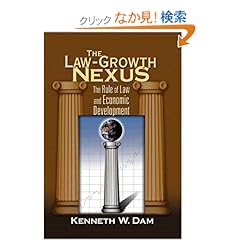 【クリックでお店のこの商品のページへ】The Law-Growth Nexus: The Rule of Law And Economic Development: Kenneth W. Dam: 洋書