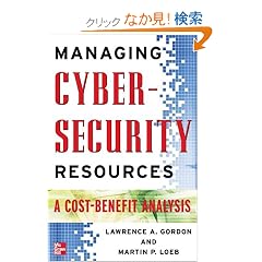 Managing Cybersecurity Resources: A Cost-Benefit Analysis (The Mcgraw-Hill Homeland Security Series)