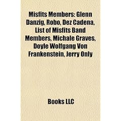 Misfits Members: Glenn Danzig, Robo, Dez Cadena, List of Misfits Band Members, Michale Graves, Doyle Wolfgang Von Frankenstein, Jerry O