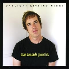 Daylight Kissing Night: Adam Marsland's Greatest Hits