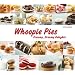 Whoopie Pies: Creamy, Dreamy Delights