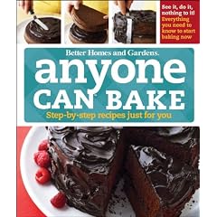 BH&G Anyone Can Bake: Step-By-Step Recipes Just for You