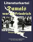 [B&uuml;cher] Literatur-Kartei, Damals war es Friedrich