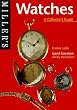 Miller's: Watches: A Collector's Guide (Miller's Collector's Guides)