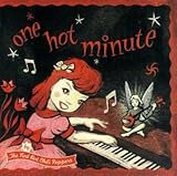 [Music] One Hot Minute