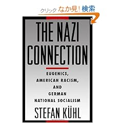 The Nazi Connection: Eugenics, American Racism, and German National Socialism
