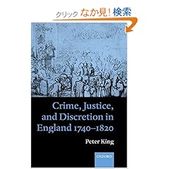 【クリックでお店のこの商品のページへ】Crime, Justice and Discretion in England 1740-1820: Peter King: 洋書