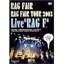 ~RAG  FAIR TOUR 2003~�uLive�hRAG F�h�v [DVD]