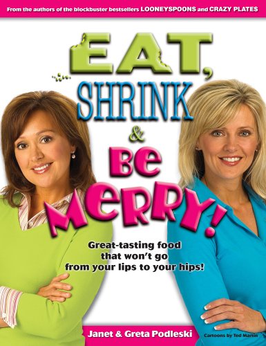  Eat, Shrink & Be Merry! Great-Tasting Food That Won't Go from Your Lips to Your Hips!
