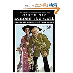 Across the Wall: A Tale of the Abhorsen and Other Stories