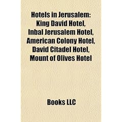 Hotels in Jerusalem: King David Hotel, Inbal Jerusalem Hotel, American Colony Hotel, David Citadel Hotel, Mount of Olives Hotel
