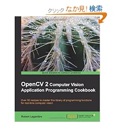OpenCV 2 Computer Vision Application Programming Cookbook: Over 50 Recipes to Master This Library of Programming Functions for Real-time Computer Vision