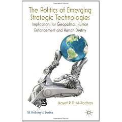 The Politics of Emerging Strategic Technologies: Implications for Geopolitics, Human Enhancement and Human Destiny (St. Antony's Series)
